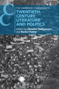 Book Cover for The Cambridge Companion to Twentieth Century Literature and Politics by Christos Hadjiyiannis, Rachel Potter
