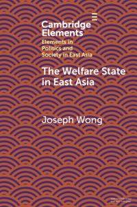 Book Cover for The Welfare State in East Asia by Joseph Wong