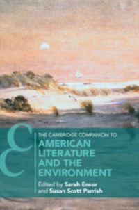 Book Cover for The Cambridge Companion to American Literature and the Environment by Sarah Ensor, Susan Scott Parrish