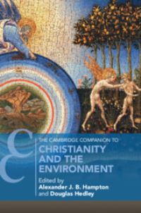 Book Cover for The Cambridge Companion to Christianity and the Environment by Alexander J B Hampton, Douglas Hedley