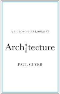 Book Cover for A Philosopher Looks at Architecture by Paul Guyer