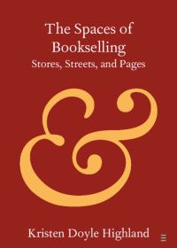 Book Cover for The Spaces of Bookselling by Kristen Doyle Highland
