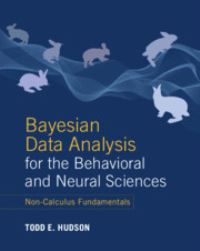 Book Cover for Bayesian Data Analysis for the Behavioral and Neural Sciences by Todd Erik Hudson