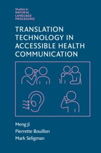Book Cover for Translation Technology in Accessible Health Communication by Meng Ji, Pierrette Bouillon, Mark Seligman