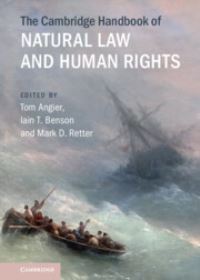 Book Cover for The Cambridge Handbook of Natural Law and Human Rights by Tom P. S. Angier, Iain T. Benson, Mark Retter
