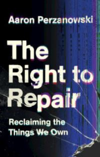 Book Cover for The Right to Repair by Aaron Perzanowski