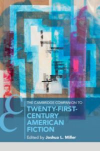 Book Cover for The Cambridge Companion to Twenty-First Century American Fiction by Joshua University of Michigan, Ann Arbor Miller