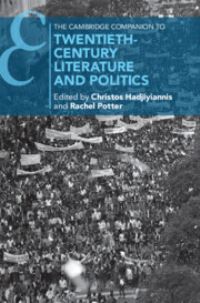 Book Cover for The Cambridge Companion to Twentieth Century Literature and Politics by Christos Hadjiyiannis, Rachel Potter
