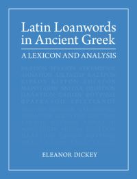 Book Cover for Latin Loanwords in Ancient Greek by Eleanor Dickey