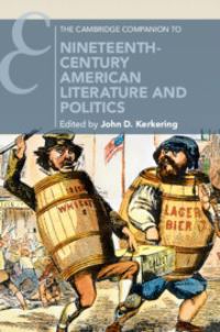 Book Cover for The Cambridge Companion to Nineteenth-Century American Literature and Politics by John D Kerkering