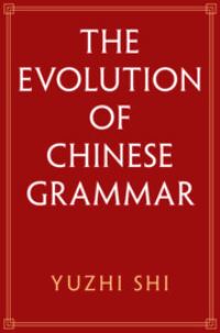 Book Cover for The Evolution of Chinese Grammar by Yuzhi Shi