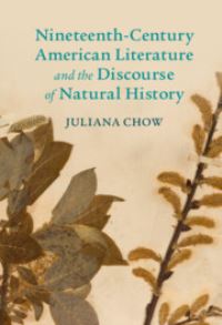 Book Cover for Nineteenth-Century American Literature and the Discourse of Natural History by Juliana Chow