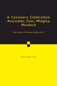 Book Cover for A Centenary Celebration. Volume 87 Anscombe, Foot, Midgley, Murdoch by Royal Institute of Philosophy