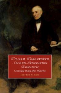Book Cover for William Wordsworth, Second-Generation Romantic by Jeffrey N Cox