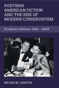 Book Cover for Postwar American Fiction and the Rise of Modern Conservatism by Bryan Michael Santin