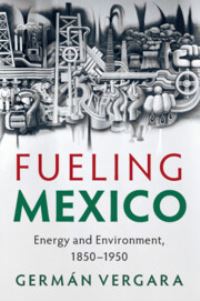 Book Cover for Fueling Mexico by Germán Vergara