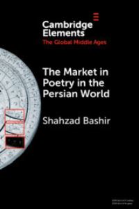 Book Cover for The Market in Poetry in the Persian World by Shahzad Bashir