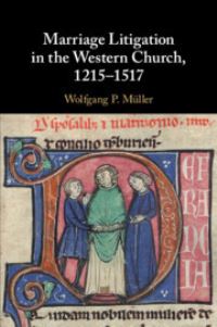 Book Cover for Marriage Litigation in the Western Church, 1215-1517 by Wolfgang P Müller