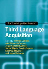 Book Cover for The Cambridge Handbook of Third Language Acquisition by Jennifer Cabrelli, Adel ChaouchOrozco, Jorge González Alonso, Sergio Miguel Pereira Soares, Eloi PuigMayenco, Jason Rothman