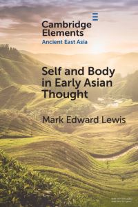 Book Cover for Self and Body in Early East Asian Thought by Mark Edward Lewis