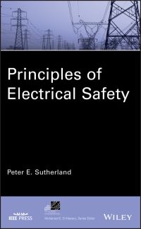 Book Cover for Principles of Electrical Safety by Peter E Sutherland, Institute of Electrical and Electronics Engineers