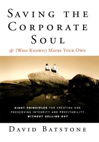 Book Cover for Saving the Corporate Soul-- & (Who Knows?) Maybe Your Own by David B Batstone