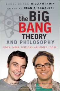 Book Cover for The Big Bang Theory and Philosophy by Dean A Kowalski