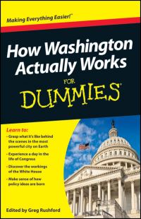 Book Cover for How Washington Actually Works for Dummies by Greg Rushford
