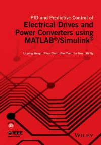 Book Cover for PID and Predictive Control of Electrical Drives and Power Converters Using MATLAB/Simulink by Liuping Wang, Shan Chai, Dae Yoo, Gan Lu, Ki Ng, Institute of Electrical and Electronics Engineers