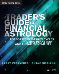 Book Cover for A Traders Guide to Financial Astrology by Larry Pesavento, Shane Smoleny