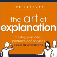 Book Cover for Art of Explanation by Lee LeFever