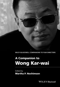 Book Cover for A Companion to Wong Kar-Wai by Martha Nochimson
