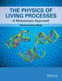 Book Cover for The Physics of Living Processes by Tom A Waigh