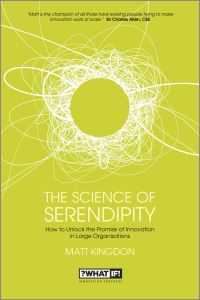 Book Cover for The Science of Serendipity by Matt Kingdon, What If Organization