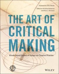 Book Cover for The Art of Critical Making by Rosanne Somerson, Ma Alessandra L Hermano