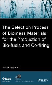 Book Cover for The Selection Process of Biomass Materials for the Production of Bio-Fuels and Co-Firing by Najib Altawell