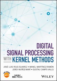 Book Cover for Digital Signal Processing With Kernel Methods by José Luis RojoÁlvarez, Manel MartínezRamón, Jordi Muñoz Marí, Gustavo CampsValls