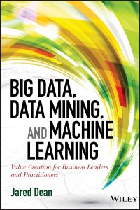 Book Cover for Big Data, Data Mining, and Machine Learning by Jared Dean