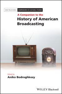 Book Cover for A Companion to the History of American Broadcasting by Aniko Bodroghkozy