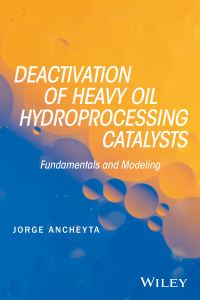Book Cover for Deactivation of Heavy Oil Hydroprocessing Catalysts by Jorge Ancheyta Juárez
