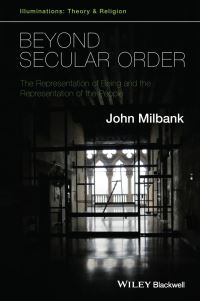 Book Cover for Beyond Secular Order Volume 1 by John Milbank