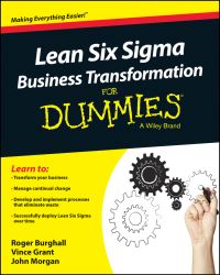 Book Cover for Lean Six Sigma Business Transformation for Dummies by Roger Burghall, Vince Grant, John Morgan