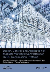Book Cover for Design, Control and Application of Modular Multilevel Converters for HVDC Transmission Systems by Kamran Sharifabadi, Lennart Harnefors, Hans Peter Nee, Staffan Norrga, Remus Teodorescu