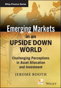 Book Cover for Emerging Markets in an Upside Down World by Jerome P Booth