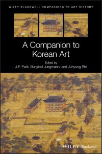 Book Cover for A Companion to Korean Art by J P Park, Juhyung Rhi, Burglind Jungmann