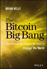 Book Cover for The Bitcoin Big Bang by Brian Kelly
