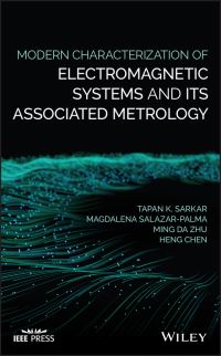Book Cover for Modern Characterization of Electromagnetic Systems and Its Associated Metrology by Tapan Sarkar, Magdalena SalazarPalma, Ming Da Zhu, Heng Chen