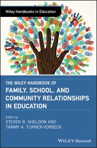 Book Cover for The Wiley Handbook of Family, School, and Community Relationships in Education by Steven B Sheldon, Tammy TurnerVorbeck