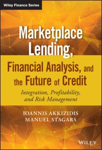 Book Cover for Marketplace Lending, Financial Analysis, and the Future of Credit by Ioannis S. Akkizidis, Manuel Stagars