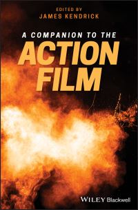 Book Cover for A Companion to the Action Film by James Kendrick